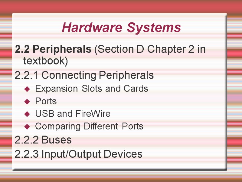 Hardware Systems 2.2 Peripherals (Section D Chapter 2 in textbook) 2.2.1 Connecting Peripherals 
